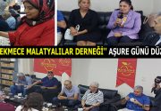 ”KÜÇÜKÇEKMECE MALATYALILAR DERNEĞİ” AŞURE GÜNÜ DÜZENLEDİ Küçükçekmece Malatyalılar Derneği tarafından