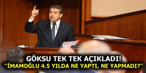 GÖKSU TEK TEK AÇIKLADI! ”İMAMOĞLU 4.5 YILDA NE YAPTI, NE YAPMADI?”