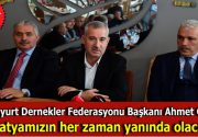  Yeşilyurt Dernekler Federasyonu Başkanı Ahmet Güler, ”Malatyamızın her zaman yanında