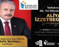 ESENLER’DE ”ALİYA İZZETBEGOVİÇ SEMPOZYUMU” YAPILACAK