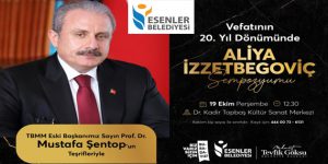 ESENLER’DE ”ALİYA İZZETBEGOVİÇ SEMPOZYUMU” YAPILACAK