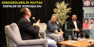 SÜRDÜRÜLEBİLİR MUTFAK ESENLER’DE KONUŞULDU