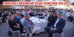 ESENLER ATIŞALANI ANADOLU LİSESİ MEZUNLARI PİLAV GÜNÜ’NDE BULUŞTU