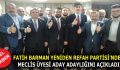 FATİH BARMAN YENİDEN REFAH PARTİSİ’NDEN MECLİS ÜYESİ ADAY ADAYLIĞINI AÇIKLADI