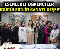 ESENLERLİ ÖĞRENCİLER SÜRDÜRÜLEBİLİR SANATI KEŞFETTİ