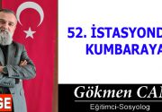 52. İSTASYONDAN KUMBARAYA -Hemşerim yolculuk nereye? Kumbaraya mı gidiyorsun? -Burası