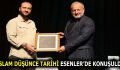 İSLAM DÜŞÜNCE TARİHİ ESENLER’DE KONUŞULDU