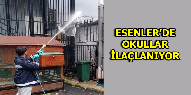 ESENLER’DE OKULLAR İLAÇLANIYOR