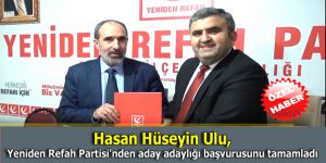 Hasan Hüseyin Ulu, Yeniden Refah Partisi’nden aday adaylığı başvurusunu tamamladı