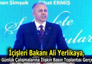 İçişleri Bakanı Ali Yerlikaya, Son 120 Günlük Çalışmalarına İlişkin Basın