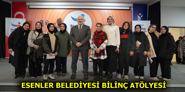 ESENLER BELEDİYESİ BİLİNÇ ATÖLYESİNDE 2. DÖNEM BAŞLADI!