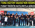 ESENLER TUNA EĞİTİM VADİSİ’NİN RESMİ AÇILIŞI YAPILDI