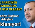 AK Parti’de Belediye Başkan Adayları Açıklanıyor!