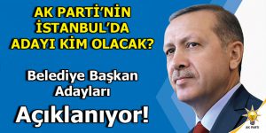 AK Parti’de Belediye Başkan Adayları Açıklanıyor!