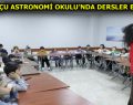 ESENLER ASTRONOMİ OKULU’NDA DERSLER BAŞLADI