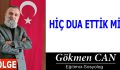 HİÇ DUA ETTİK Mİ?