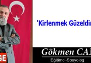 ‘Kirlenmek Güzeldir’ Ha! Kim demiş? Niye demiş? Nasıl demiş? Kim