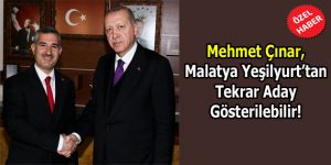 Mehmet Çınar, Yeşilyurt’tan Tekrar Aday Gösterilebilir!