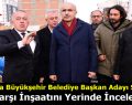 Malatya Büyükşehir Belediye Başkan Adayı Sami Er, Çarşı İnşaatını Yerinde İnceledi