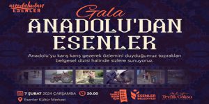 “ANADOLU’DAN ESENLER” BELGESELİ GALA YAPIYOR