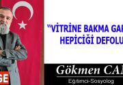 VİTRİNE BAKMA GARDAŞ HEPİCİĞİ DEFOLU Öyle bir zamanda yaşıyoruz ki,