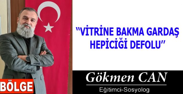 VİTRİNE BAKMA GARDAŞ HEPİCİĞİ DEFOLU