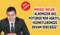 SÜLÜK; ”ALNIMIZIN AKI, PÜTÜRGE’NİN AŞKIYLA HİZMETLERİMİZE DEVAM EDECEĞİZ”