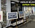 ESENLER BELEDİYESİ’NDEN DEPREM TEMALI SERGİ