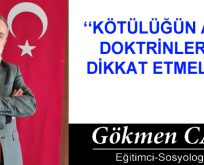 KÖTÜLÜĞÜN ALENİ DOKTRİNLERİNE DİKKAT ETMELİYİZ