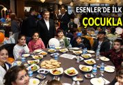 ESENLER’DE ”ÇOCUK İFTARI” YAPILDI Esenler Belediyesi, her yıl olduğu gibi