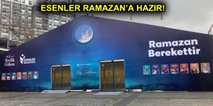 ESENLER RAMAZAN’A HAZIR!