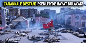 ESENLER’DE ÇANAKKALE MÜZİKALİ YAPILACAK