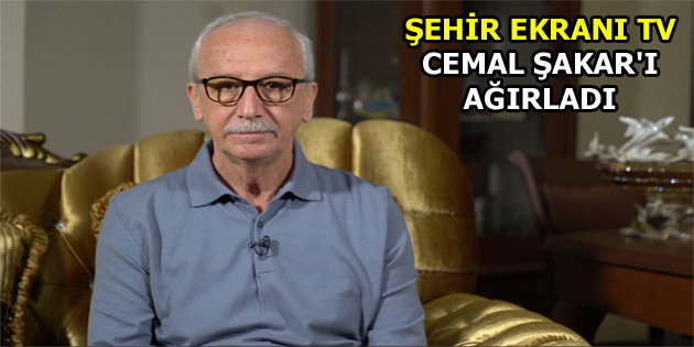 ŞEHİR EKRANI TV, CEMAL ŞAKAR’I AĞIRLADI