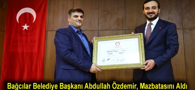 Bağcılar Belediye Başkanı Abdullah Özdemir, mazbatasını aldı