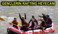 ESENLERLİ GENÇLERİN RAFTİNG HEYECANI
