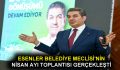 ESENLER BELEDİYE MECLİSİ NİSAN AYI TOPLANTISI GERÇEKLEŞTİ