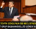 M.TEVFİK GÖKSU’NUN İBB MECLİSİ’NDEKİ AK PARTİ GRUP BAŞKANVEKİLLİĞİ GÖREVİ SONA ERDİ