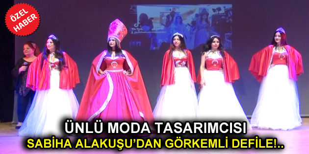 ünlü moda tasarımcısı sabiha alakuşu’dan görkemli defile!..