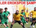 ESENLER EROKSPOR ŞAMPİYON!
