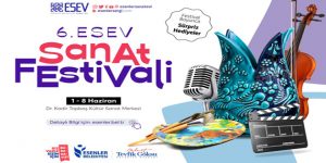 6. ESEV SANAT FESTİVALİ BAŞLIYOR!