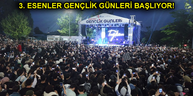 3. ESENLER GENÇLİK GÜNLERİ BAŞLIYOR!