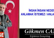 İNSAN İNSANI NEDEN ANLAMAK İSTEMEZ / ANLAYAMAZ İnsanın en büyük özelliği sosyal bir varlık olması ve