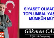 SİYASET OLMADAN TOPLUMSAL YAŞAM MÜMKÜN MÜ? Bazı kavramları görüp okuduğumuzda