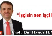İşçisin sen işçi kal Bugün 1 Mayıs Emek ve İşçi