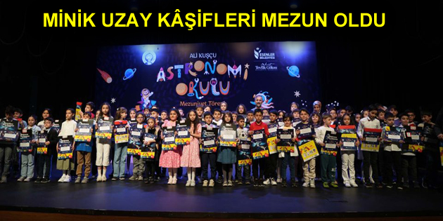 ESENLERLİ MİNİKLER ASTRONOMİ OKULU’NDAN MEZUN OLDU