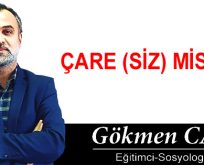 ÇARE (SİZ) MİSİNİZ?