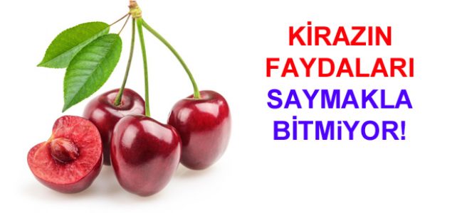 KİRAZIN FAYDALARI SAYMAKLA BİTMiYOR!