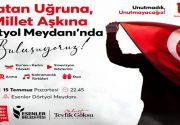 ESENLERLİLER 15 TEMMUZ’DA DÖRTYOL MEYDANI’NDA BULUŞUYOR! 15 Temmuz Demokrasi ve