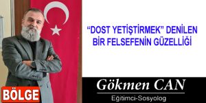 “DOST YETİŞTİRMEK” DENİLEN BİR FELSEFENİN GÜZELLİĞİ