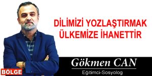 DİLİMİZİ YOZLAŞTIRMAK ÜLKEMİZE İHANETTİR